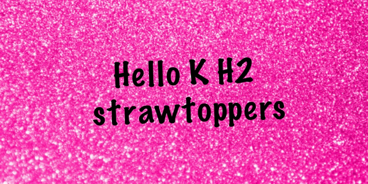 Hello K H2 strawtopper