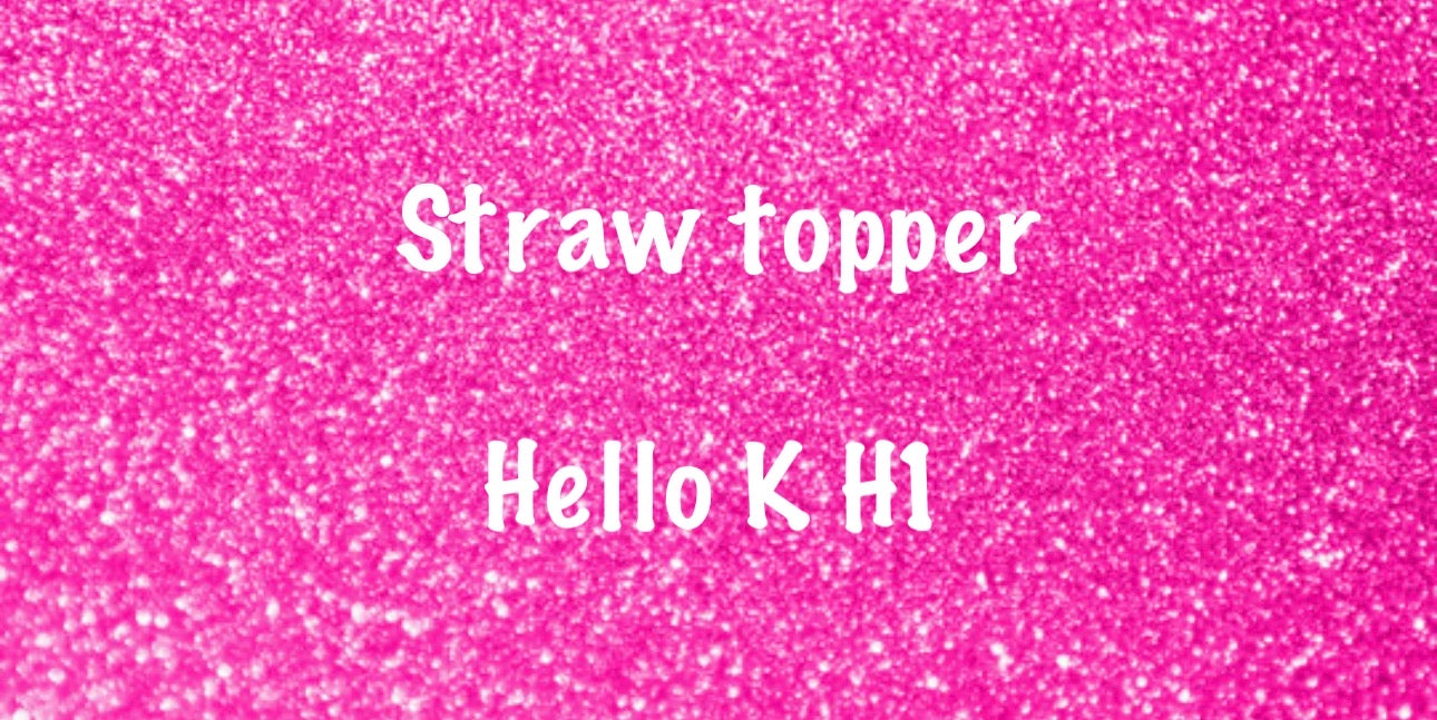 Hello K H1 strawtopper