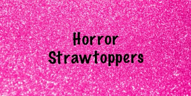 Horror strawtoppers